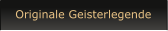 Originale Geisterlegende