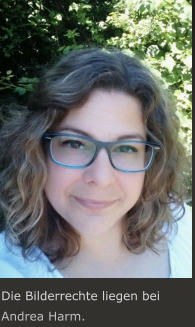 Die Bilderrechte liegen bei Andrea Harm.