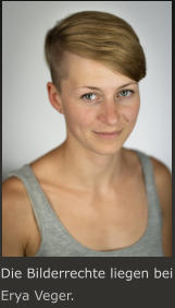 Die Bilderrechte liegen bei Erya Veger.