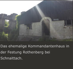 Das ehemalige Kommandantenhaus in der Festung Rothenberg bei Schnaittach.