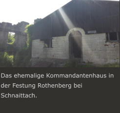 Das ehemalige Kommandantenhaus in der Festung Rothenberg bei Schnaittach.