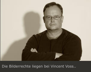 Die Bilderrechte liegen bei Vincent Voss..