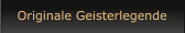 Originale Geisterlegende