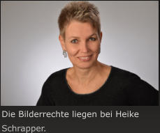 Die Bilderrechte liegen bei Heike Schrapper.