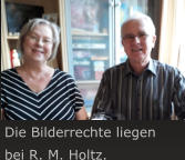 Die Bilderrechte liegen bei R. M. Holtz.