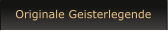 Originale Geisterlegende