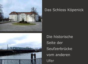 Das Schloss K�penick Die historische Seite der Seufzerbr�cke vom anderen Ufer